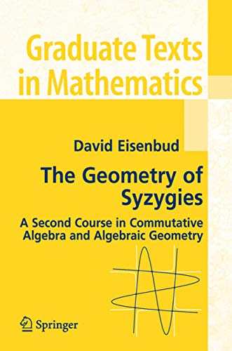 Imagen de archivo de The Geometry of Syzygies: A Second Course in Algebraic Geometry and Commutative Algebra (Graduate Texts in Mathematics, 229) a la venta por Lucky's Textbooks