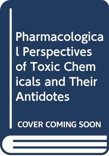 9780387223780: Pharmacological Perspectives of Toxic Chemicals and Their Antidotes