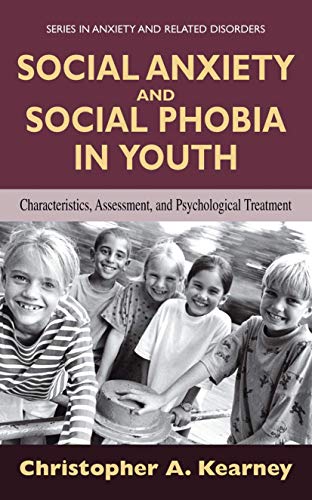 Beispielbild fr Social Anxiety and Social Phobia in Youth : Characteristics, Assessment, and Psychological Treatment zum Verkauf von Better World Books: West