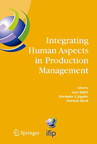 Stock image for Integrating Human Aspects in Production Management: IFIP TC5 / WG5.7 Proceedings of the International Conference on Human Aspects in Production . in Information and Communication Technology) for sale by medimops