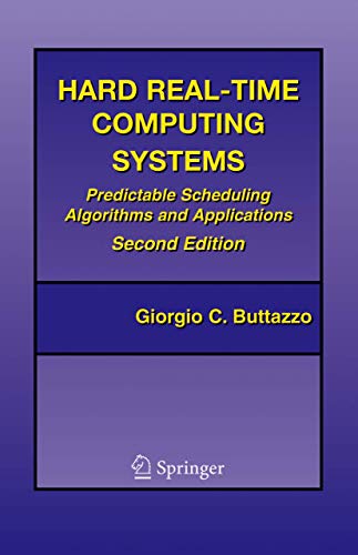 9780387231372: Hard Real-time Computing Systems: Predictable Scheduling Algorithms and Applications: v. 23 (Real-Time Systems Series)
