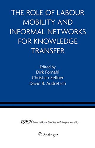 9780387231419: The Role of Labour Mobility and Informal Networks for Knowledge Transfer: 6 (International Studies in Entrepreneurship)