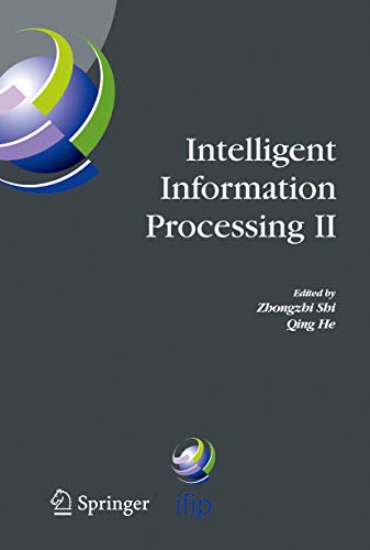 Stock image for Intelligent Information Processing II: IFIP TC12/WG12.3 International Conference on Intelligent Information Processing (IIP2004) October 21-23, 2004, Beijing, China for sale by BookOrders