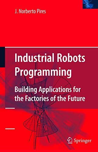 9780387233253: Industrial Robots Programming: Building Applications for the Factories of the Future