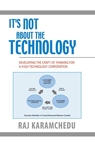 9780387233505: It's Not About The Technology: Developing The Craft Of Thinking For A High Technology Corporation