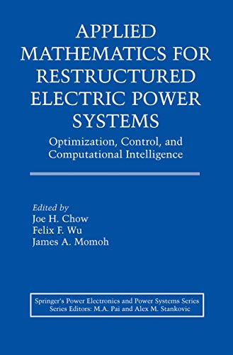 9780387234700: Applied Mathematics for Restructured Electric Power Systems: Optimization, Control, and Computational Intelligence (Power Electronics and Power Systems)