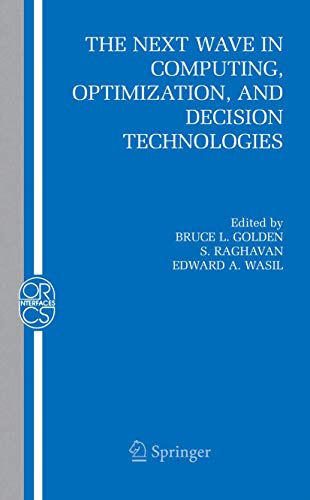 Stock image for The Next Wave in Computing, Optimization, and Decision Technologies (Operations Research/Computer Science Interfaces Series, 29) for sale by GF Books, Inc.