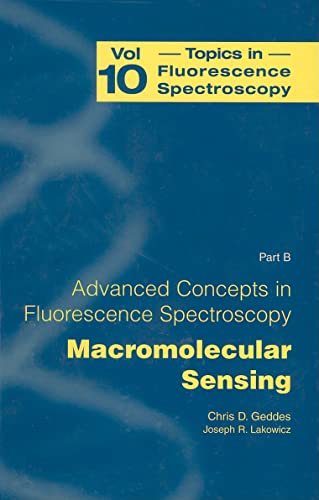 Stock image for Topics in Fluorescence Spectroscopy, Vol. 10: Advanced Concepts in Fluorescence Sensing, Pt. B: Macromolecular Sensing for sale by SecondSale