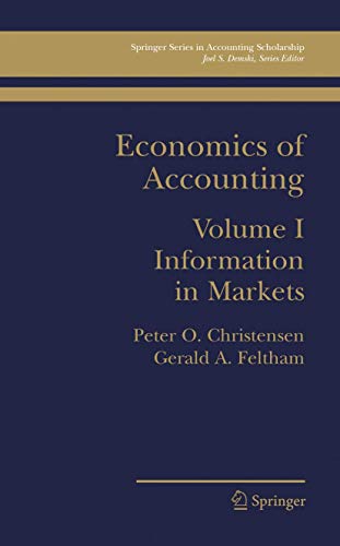9780387239323: Economics of Accounting: Information in Markets: 1 (Springer Series in Accounting Scholarship)