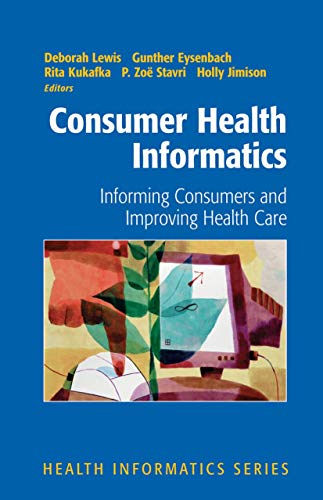 Stock image for Consumer Health Informatics : Informing Consumers and Improving Health Care for sale by Better World Books