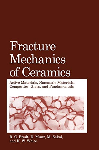 9780387241340: Fracture Mechanics of Ceramics: Active Materials, Nanoscale Materials, Composites, Glass And Fundamentals