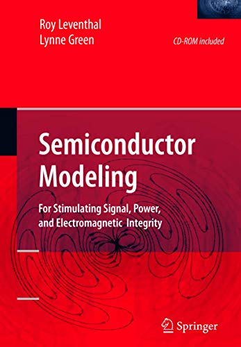 Semiconductor Modeling:: For Simulating Signal, Power, and Electromagnetic Integrity (9780387241593) by Leventhal, Roy; Green, Lynne