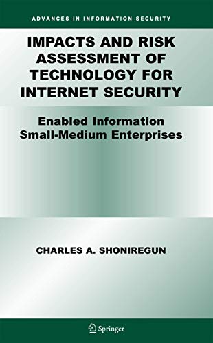 Stock image for Impacts and Risk Assessment of Technology for Internet Security: Enabled Information Small-Medium Enterprises (TEISMES) (Advances in Information Security, 17) for sale by Wonder Book