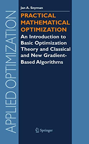 9780387243481: Practical Mathematical Optimization: An Introduction to Basic Optimization Theory and Classical and New Gradient-Based Algorithms: 97 (Applied Optimization)