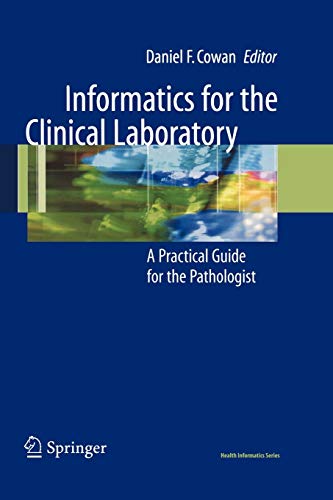 Stock image for Informatics for the Clinical Laboratory: A Practical Guide for the Pathologist (Health Informatics) for sale by GF Books, Inc.