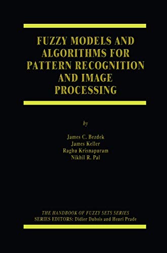 9780387245157: Fuzzy Models and Algorithms for Pattern Recognition and Image Processing (The Handbooks of Fuzzy Sets, 4)