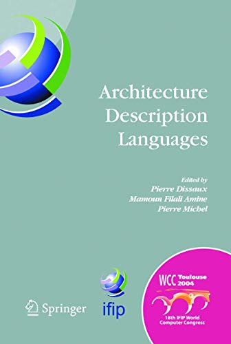 Stock image for Architecture Description Languages : IFIP TC-2 Workshop on Architecture Description Languages (WADL), World Computer Congress, Aug. 22-27, 2004, Toulouse, France for sale by Better World Books: West