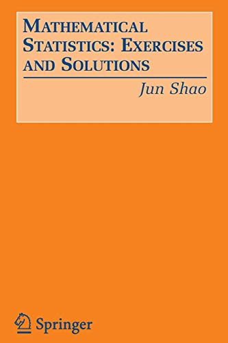 Mathematical Statistics: Exercises and Solutions - Shao, Jun