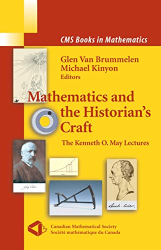 Imagen de archivo de Mathematics and the Historian's Craft: The Kenneth O. May Lectures (CMS Books in Mathematics) a la venta por BGV Books LLC