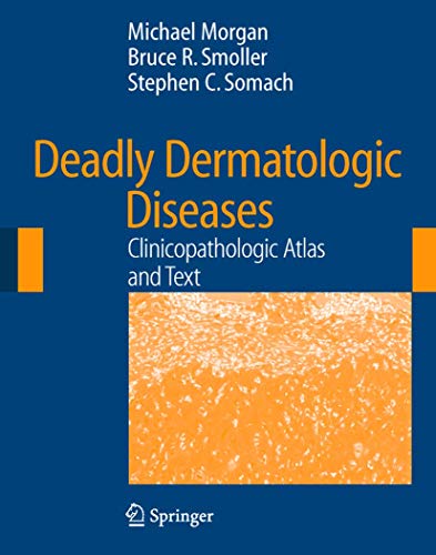 Stock image for Deadly Dermatologic Diseases: Clinicopathologic Atlas and Text for sale by Sunny Day Books