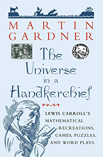 Stock image for The Universe in a Handkerchief: 'Lewis Carroll'S Mathematical Recreations, Games, Puzzles, And Word Plays' for sale by Isle of Books