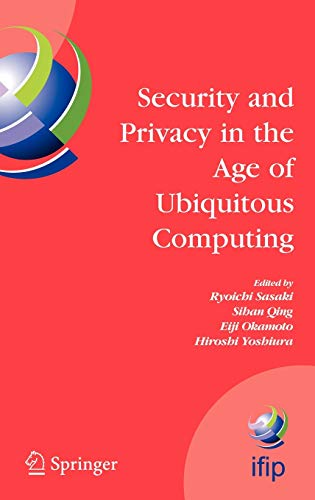 Imagen de archivo de Security and Privacy in the Age of Ubiquitous Computing: IFIP TC11 20th International Information Security Conference, May 30 - June 1, 2005, Chiba, Japan a la venta por Zubal-Books, Since 1961