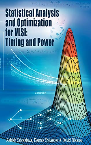 9780387257389: Statistical Analysis and Optimization for VLSI: Timing and Power (Integrated Circuits and Systems)