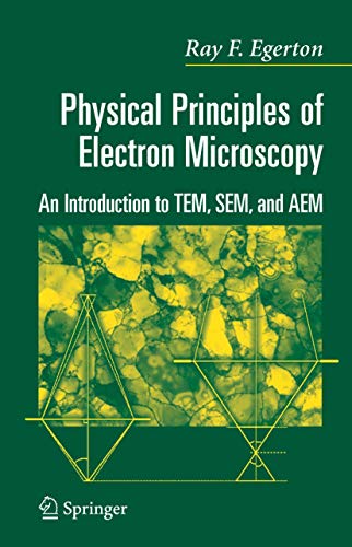 Imagen de archivo de Physical Principles of Electron Microscopy: An Introduction to TEM, SEM, and AEM a la venta por GF Books, Inc.