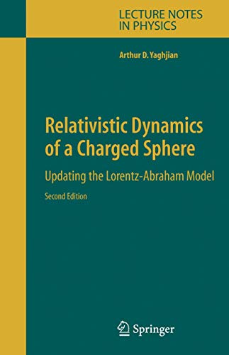 9780387260211: Relativistic Dynamics of a Charged Sphere: Updating the Lorentz-Abraham Model: 686 (Lecture Notes in Physics)