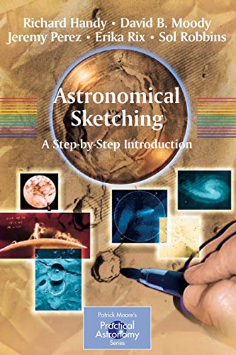 Beispielbild fr Astronomical Sketching: A Step-by-Step Introduction (The Patrick Moore Practical Astronomy Series) zum Verkauf von HPB-Red