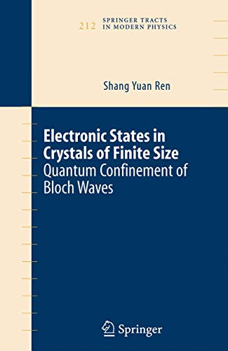 Stock image for Electronic States in Crystals of Finite Size: Quantum confinement of Bloch waves (Springer Tracts in Modern Physics) for sale by Irish Booksellers