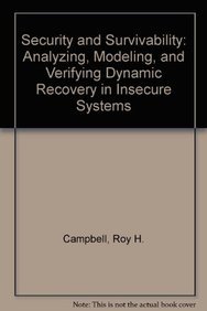 9780387276274: Security and Survivability: Analyzing, Modeling, and Verifying Dynamic Recovery in Insecure Systems