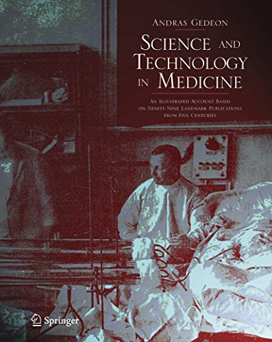 Beispielbild fr Science and Technology in Medicine: An Illustrated Account Based on Ninety-Nine Landmark Publications from Five Centuries zum Verkauf von WorldofBooks