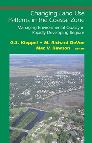Stock image for Changing Land Use Patterns in the Coastal Zone: Managing Environmental Quality in Rapidly Developing Regions (Springer Series on Environmental Management) for sale by Adkins Books