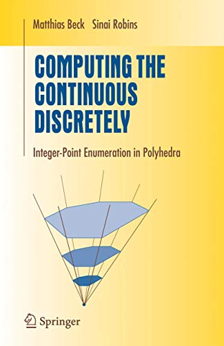 Stock image for Computing the Continuous Discretely: Integer-point Enumeration in Polyhedra (Undergraduate Texts in Mathematics) for sale by AwesomeBooks