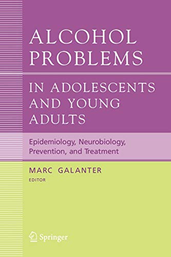 Beispielbild fr Alcohol Problems in Adolescents and Young Adults: Epidemiology. Neurobiology. Prevention. and Treatment (Recent Developments in Alcoholism, 17) zum Verkauf von Irish Booksellers