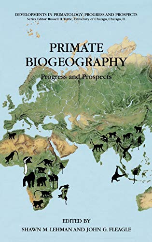 Imagen de archivo de Primate Biogeography: Progress and Prospects (Developments in Primatology: Progress and Prospects) a la venta por Solr Books