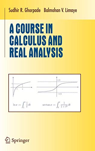 A Course in Calculus and Real Analysis. - Ghorpade, Sudhir R.; Limaye, Balmohan V.