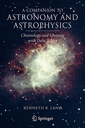 Imagen de archivo de A Companion to Astronomy and Astrophysics : Chronology and Glossary with Data Tables a la venta por Better World Books