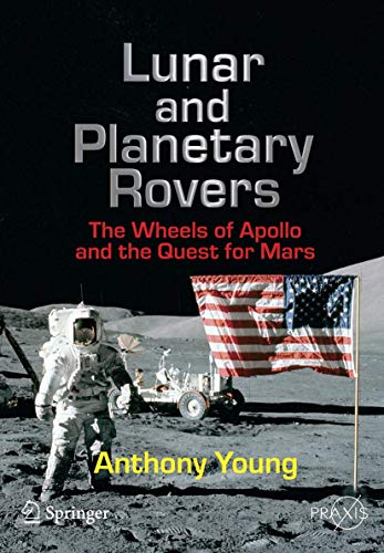 Stock image for Lunar and Planetary Rovers: The Wheels of Apollo and the Quest for Mars (Springer Praxis Books) for sale by Chiron Media