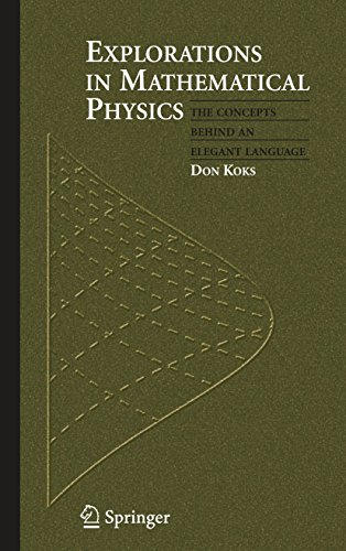 9780387309439: Explorations in Mathematical Physics: The Concepts Behind an Elegant Language