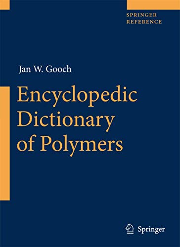 Encyclopedic Dictionary of Polymers . - Gooch, Jan W., Ed.