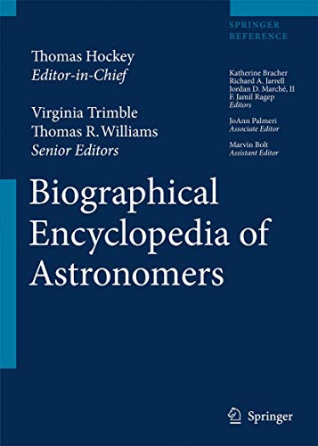 Biographical Encyclopedia of Astronomers - Marvin Bolt (Adapter), JoAnn Palmeri (Adapter), Virginia Trimble (Editor), Thomas Williams (Editor), Katherine Bracher (Editor), Richard Jarrell (Editor), Jordan D. Marché (Editor), F. Jamil Ragep (Editor), Thomas Hockey (Editor)