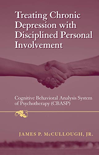 Stock image for Treating Chronic Depression with Disciplined Personal Involvement: Cognitive Behavioral Analysis System of Psychotherapy (CBASP) for sale by Book Dispensary