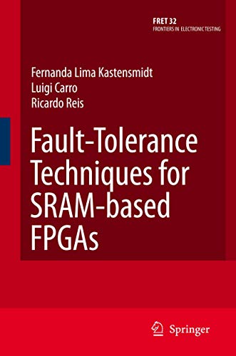 Imagen de archivo de Fault-Tolerance Techniques for SRAM-Based FPGAs (Frontiers in Electronic Testing, 32) a la venta por HPB-Red