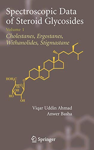 9780387311593: Spectroscopic Data of Steroid Glycosides: Cholestanes, Ergostanes, Withanolides, Stigmastane: Volume 1