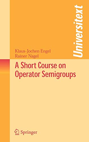 A Short Course on Operator Semigroups - Rainer Nagel