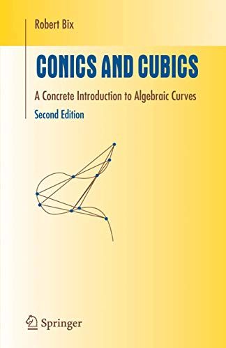 Conics and Cubics: A Concrete Introduction to Algebraic Curves (Undergraduate Texts in Mathematics) - Bix, Robert