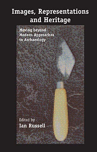 9780387322155: Images, Representations and Heritage: Moving beyond Modern Approaches to Archaeology