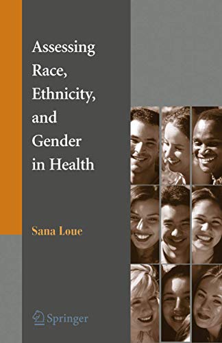 Assessing Race, Ethnicity and Gender in Health (9780387324616) by Loue, Sana